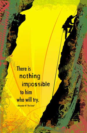 There is nothing impossible to him who will try!